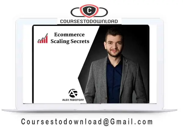 Alex Fedotoff – Ecommerce Scaling Secret - coursestodownload.com Alex Fedotoff – Ecommerce Scaling Secrets 2019