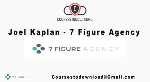 joel_kaplan_-_7_figure_agency_coursestodownload.com_ Joel Kaplan - 7 Figure Agency