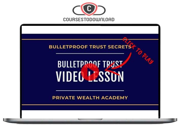 Private Wealth Academy – Bulletproof Trust Secrets Download Private Wealth Academy – Bulletproof Trust Secrets Download