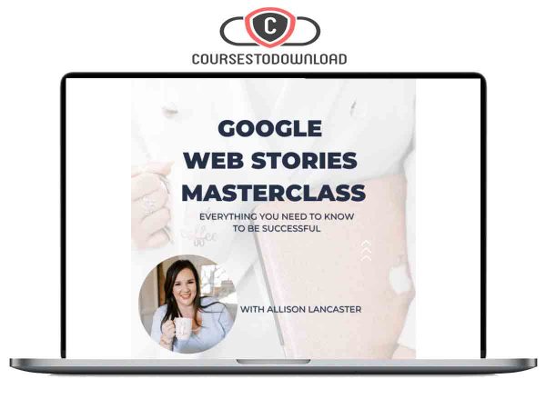 Allison Lancaster – Google Web Stories Masterclass Download Allison Lancaster – Google Web Stories Masterclass Download