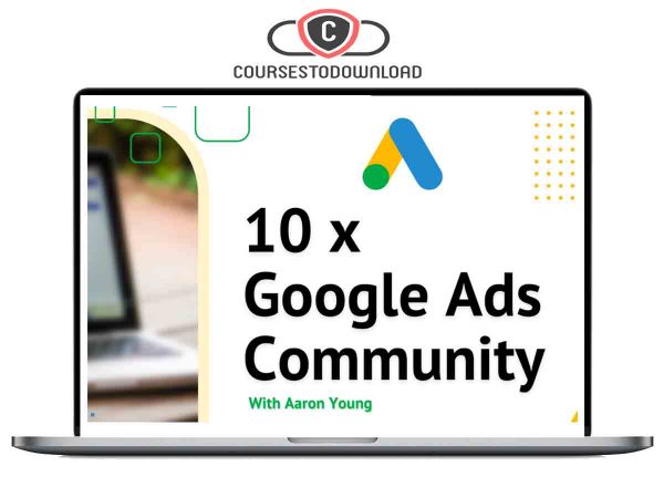 Aaron Young – Define Digital – 10x Google Ads Community Download Aaron Young – Define Digital – 10x Google Ads Community Download