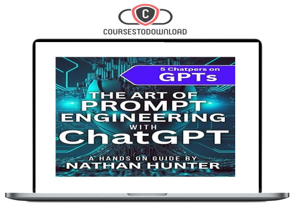 Nathan Hunter – The Art of Prompt Engineering with ChatGPT Download