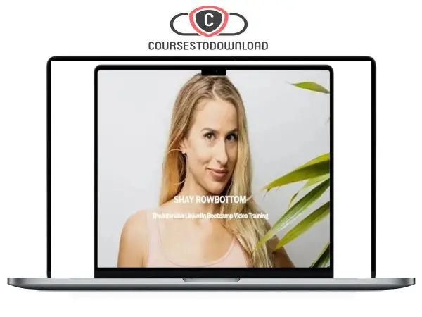 Shay Rowbottom - Intensive LinkedIn Bootcamp Shay Rowbottom - Intensive LinkedIn Bootcamp