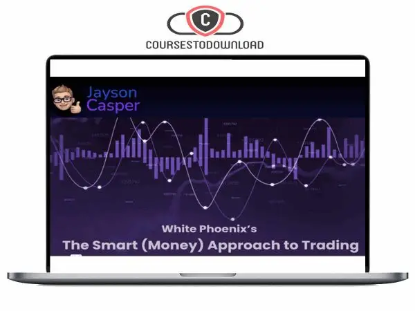 Jayson Casper – White Phoenix’s The Smart (Money) Approach to Trading Download Jayson Casper – White Phoenix’s The Smart (Money) Approach to Trading Download