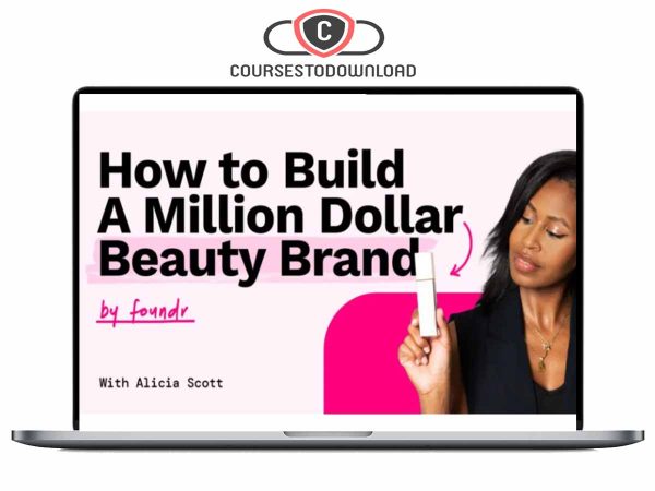 Alicia Scott - How To Build A Million Dolar Beauty Brand Download Alicia Scott - How To Build A Million Dolar Beauty Brand Download