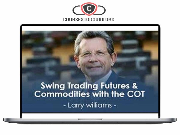 Larry Williams - Swing Trading Futures & Commodities with the COT Download