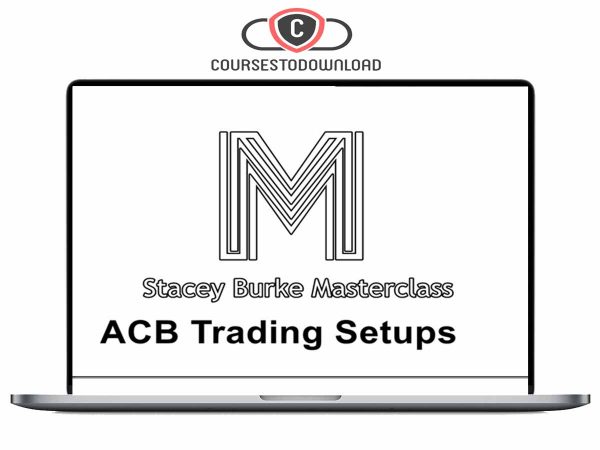 Stacey Burke – ACB Trading Setups Master Class Download Stacey Burke – ACB Trading Setups Master Class Download