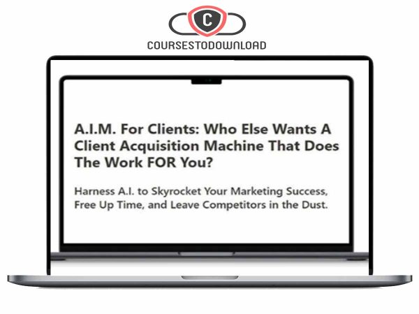 A.I.M. For Clients – A Client Acquisition Machine That Does The Work FOR You Download A.I.M. For Clients – A Client Acquisition Machine That Does The Work FOR You Download