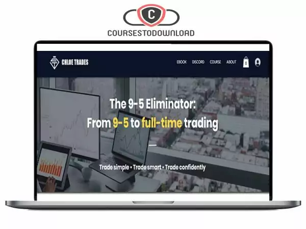 Chloe Trades - The 9-5 Eliminator Download Chloe Trades - The 9-5 Eliminator Download